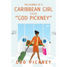 The Journey of a Caribbean Girl Called "God Pickney"