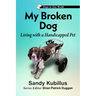 My Broken Dog: Living with a Handicapped Pet
