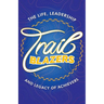 Trailblazers: The Life, Leadership and Legacy of Achievers