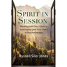 Spirit in Session: Working with Your Client's Spirituality (and Your Own) in Psychotherapy