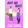 Just His Boss: A Sweet Romantic Comedy