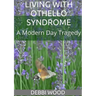 Living with Othello Syndrome: A Modern Day Tragedy