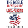 The Noble Agent's Guide to level Funding: How to build a good life serving American Small business health plans
