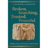Broken, Searching, Trusted, Powerful: 32 Biblical Women Whose Impact Is Still Felt Today