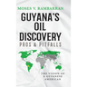 Guyana's Oil Discovery - Pros & Pitfalls: The Vision of a Guyanese American