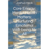 Core Energy: Mental Health Matters: Nurturing Emotional Well-being for All