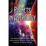 Planets in Astrology: The Ultimate Guide to Chiron, Pluto, Uranus, Saturn, Mercury, Venus, Jupiter, Neptune, the Moon, and Sun