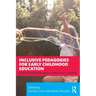 Inclusive Pedagogies for Early Childhood Education: Respecting and Responding to Differences in Learning