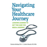 Navigating Your Healthcare Journey: Lessons Learned to Get the Care You Need and Deserve