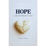 Hope Carved From Scars Letters from the Girl Who Survived