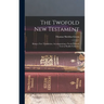 The Twofold New Testament: Being a new Translation, Accompanying a Newly Formed Text in Parallel Columns