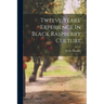 Twelve Years' Experience In Black Raspberry Culture