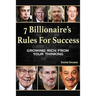7 Billionaire's Rules For Success: Growing Rich From Your Thinking