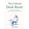 The 5-Minute Desk Reset: Simple Office Stretches, Breathing Exercises, and Focus Rituals to Reduce Burnout, Improve Posture, and Increase Workplace Pe