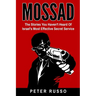 Mossad: The Stories You Haven't Heard Of Israel's Most Effective Secret Service