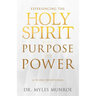 Experiencing the Holy Spirit with Purpose and Power: A 90-Day Devotional