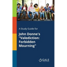 A Study Guide for John Donne's "Valediction: Forbidden Mourning"