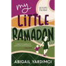 My Little Ramadan: Can an empty belly lead to a full heart?