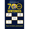 700 ASL Sentences: Talk in Sign Language