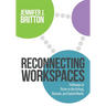 Reconnecting Workspaces: Pathways to Thrive in the Virtual, Remote, and Hybrid World