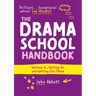 The Drama School Handbook: Getting In, Getting on and Getting Out There