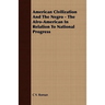American Civilization And The Negro - The Afro-American In Relation To National Progress