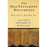 The Old Testament Documents: Are They Reliable Relevant?