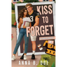 Kiss To Forget: A Frenemies-to-Lovers Sports Romance