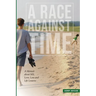 A Race Against Time: A Memoir about MS, Love, Loss and Life Lessons