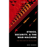 Ethics, Security, and the War Machine