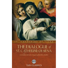 The Dialogue of St. Catherine of Siena: A Conversation with God on Living Your Spiritual Life to the Fullest