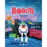 Robots: Explore the World of Robotics and AI