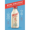 Milk!: A 10,000-Year Food Fracas