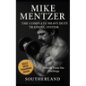 Mike Mentzer: The Complete Heavy Duty Training System: The Definitive Guide to the Most Effective Bodybuilding Philosophy Ever Created - Directly From