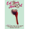 Eat Your Heart Out: Volume 1