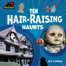 Ten Hair-Raising Haunts