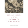 German Pietism and the Problem of Conversion