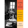 Love and Need: The Life of Robert Frost's Poetry