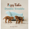 Puppy Tales - Double Trouble: A Photographic Storybook About Exploration & Mischief