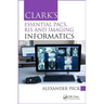 Clark's Essential PACS, RIS and Imaging Informatics