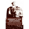 Germany's Two Unifications: Anticipations, Experiences, Responses