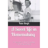 A Sweet Life in Homemaking: A Decade of Thrift, Frugality, and Homemaking