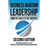 Business Aviation Leadership: From the Traits to the Trenches (2nd Edition)