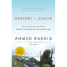 Descent into Chaos: The U.S. and the Disaster in Pakistan, Afghanistan, and Central Asia