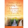 Children of God, Finding Your Identity and God's Purpose for Your Life