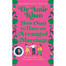How (Not) to Have an Arranged Marriage: A funny, heart-warming unputdownable novel about love and family