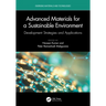 Advanced Materials for a Sustainable Environment: Development Strategies and Applications