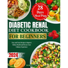 Diabetic Renal Diet Cookbook for Beginners 2024: Easy and Tasty Recipes to Improve Kidney Health and Elevate Your Culinary Experience