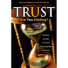 Trust Are You Kidding?: Pitfalls of the Current Trust System Exposed: How to Establish a Trust That Works!