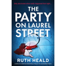 The Party on Laurel Street: A completely addictive psychological thriller with jaw-dropping twists